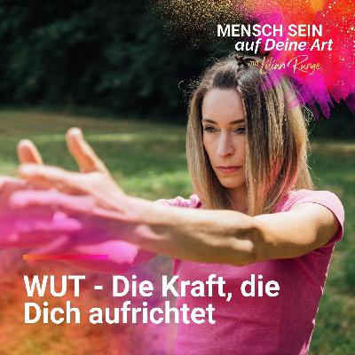 Warum Wut Dich aufrichtet - statt Dich zu zerstören