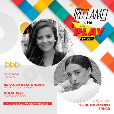 “Reclame na Play”: Briza Rocha Bueno (AliExpress) e Duda Reis (influenciadora) “Reclame na Play”: Briza Rocha Bueno (AliExpress) e Duda Reis (influenciadora)