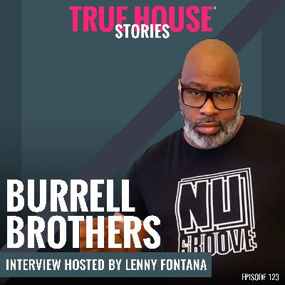 Burrell Brothers interview podcast hosted by Lenny Fontana # 123 Burrell Brothers interview podcast hosted by Lenny Fontana # 123