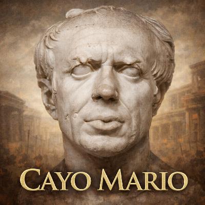 Ep 33. Antes de Sila y César: Cayo Mario, el héroe que rompió la República | con Sergio Galvadá Ep 33. Antes de Sila y César: Cayo Mario, el héroe que rompió la República | con Sergio Galvadá