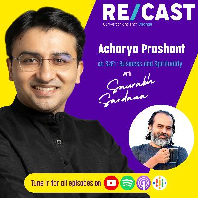 S2E1: Business and Spirituality with Acharya Prashant, Founder of PrashantAdvait Foundation