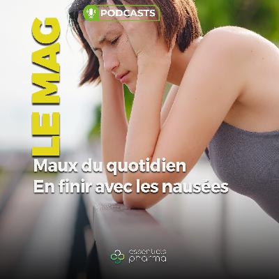 Maux du quotidien – En finir avec les nausées
