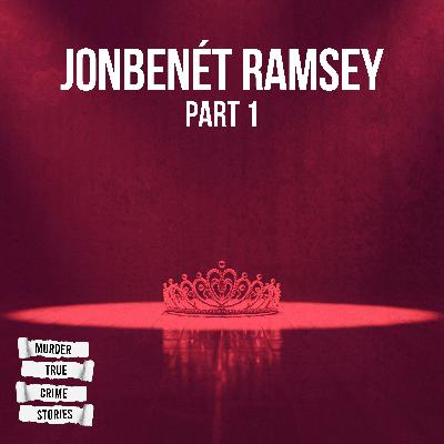 UNSOLVED: JonBenét Ramsey 1