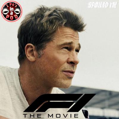 F1: The Movie Review & Spoiler Talk - SPOILED IT!