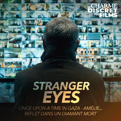 LCDDF #31 • STRANGER EYES (Once upon a time in Gaza, Amélie et la Métaphysique des Tubes, Reflet dans un Diamant Mort)