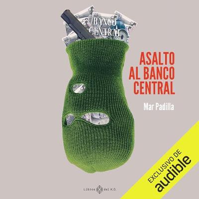 Asalto al Banco Central (Audiolibro)