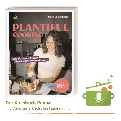 Folge 35: Maya alias FitGreenMind über ihr neues Kochbuch
