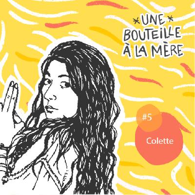 Une bouteille à la mère #5 - Colette