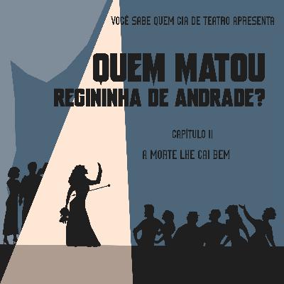 Capítulo II: A morte lhe cai bem