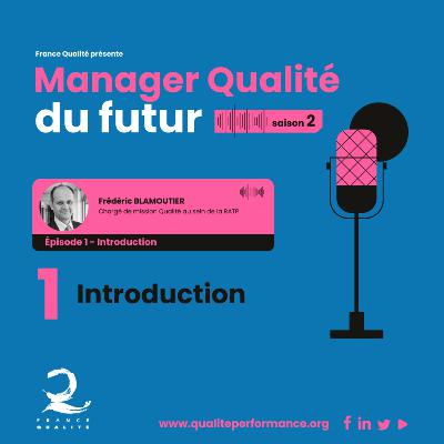 Manager Qualité du futur - Saison 2 - Ep. 1 : Introduction Manager Qualité du futur - Saison 2 - Ep. 1 : Introduction