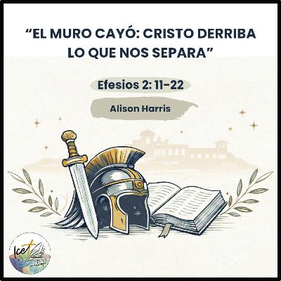 El muro cayó: Cristo derriba lo que nos separa - Efesios 2: 11-22