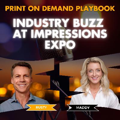Print On Demand Playbook: Industry Buzz from Impressions Expo