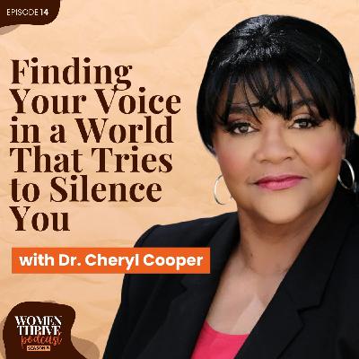 Finding Your Voice in a World That Tries to Silence You with Dr. Cheryl Cooper