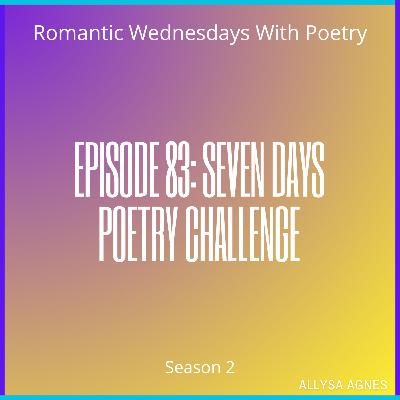 Episode 83: Seven Days Poetry Challenge