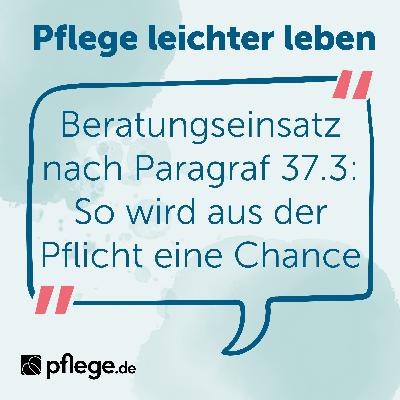 Beratungseinsatz nach §37.3: So wird aus der Pflicht eine Chance Beratungseinsatz nach §37.3: So wird aus der Pflicht eine Chance