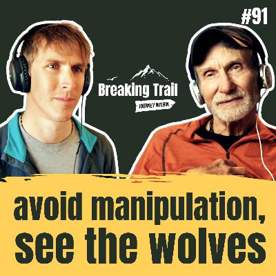 #91 – Avoid Manipulation, See the Wolves