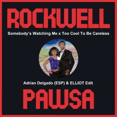 Rockwell x PAWSA - Somebody's Watching Me x Too Cool To Be Careless (Adrian Delgado & ELLIOT Edit)