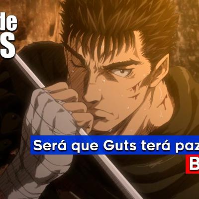 Será que Guts terá Paz um dia? - Berserk | 30 Dias de Animes | Parte 26 de 30