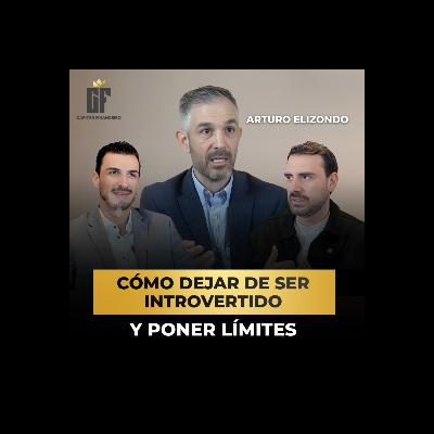 Ep. 69 Capitán Financiero | Arturo Elizondo Confianza Personal y Comunicación Asertiva Ep. 69 Capitán Financiero | Arturo Elizondo Confianza Personal y Comunicación Asertiva