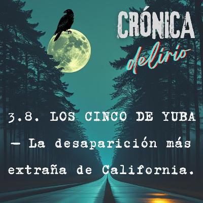 3.8. LOS CINCO DE YUBA — La desaparición más extraña de California