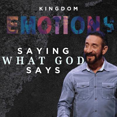 Saying What God Says | Kingdom Emotions | Pastor Randy Goldenberg