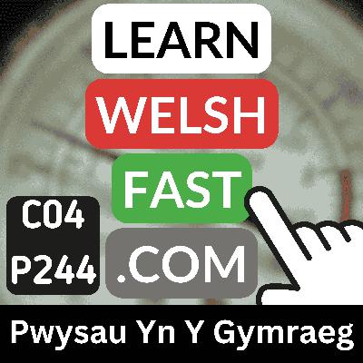 c04p244 (s04e244) - Pwysau Yn Y Gymraeg (Weight in Welsh)