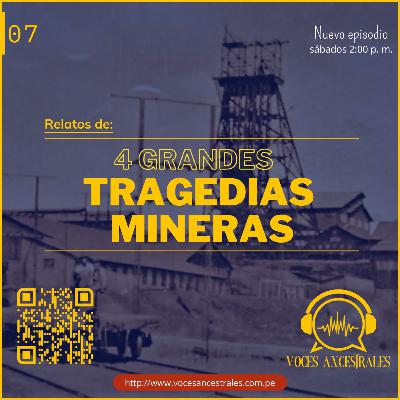 E07 - Tragedias mineras - [Relatos desde lo alto]