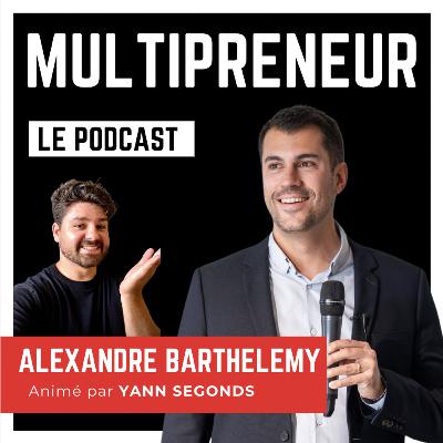 Racheter des Entreprises sans apport & sans caution personnelle : Alexandre Barthelemy, Multipreneur