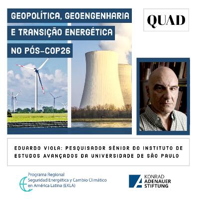 Episódio 18: GEOPOLÍTICA, GEOENGENHARIA E TRANSIÇÃO ENERGÉTICA NO PÓS-COP26