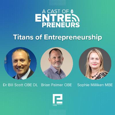 22. Titans of Entrepreneurship: Bill Scott, Brian Palmer, Sophie Milliken