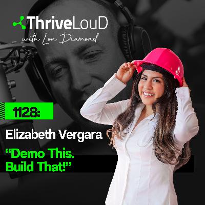 1128: Elizabeth Vergara - "Demo This. Build That!"
