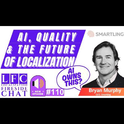 AI, Quality, and the Future of Localization | Bryan Murphy, CEO of Smartling, on What’s Coming Next