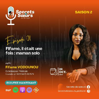 Ep01S2 - Fifamè, il était une fois Maman Solo🤱🏾: avec Yolande Fifamè VODOUNOU