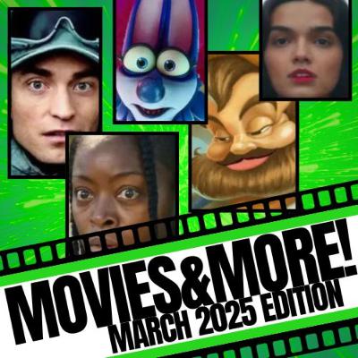 Movies&More! March 2025 Edition