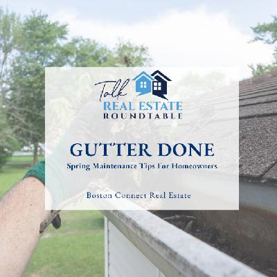 Gutter Done: Spring Maintenance Tips to Protect Your Home Gutter Done: Spring Maintenance Tips to Protect Your Home