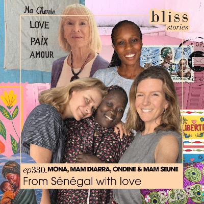 #330 - MONA, MAM DIARRA, ONDINE & MAM SEUNE, FROM SÉNÉGAL WITH LOVE