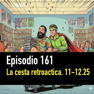 PC #161. La Cesta Retroactiva. Noviembre/Diciembre de 2025