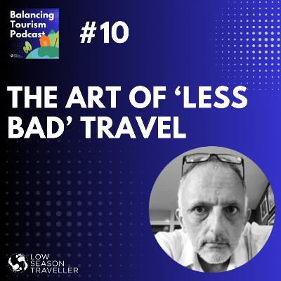The Art of "Less Bad" Travel