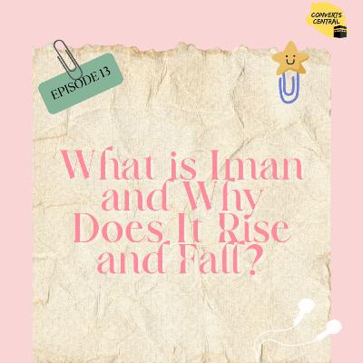 S7E13: What Is Iman, and Why Does It Rise and Fall?
