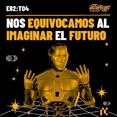 E82: Nos equivocamos al imaginar el futuro E82: Nos equivocamos al imaginar el futuro