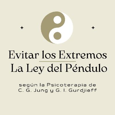 Evitar los Extremos - La Ley del Péndulo según la Psicoterapia de C. G. Jung y G. I. Gurdjieff