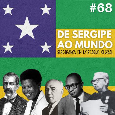 #68: De Sergipe ao mundo: sergipanos em destaque global #68: De Sergipe ao mundo: sergipanos em destaque global