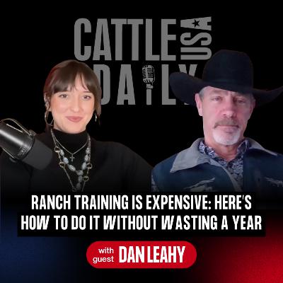 251: Ranch Training Is Expensive: Here’s How to Do It Without Wasting a Year with Dan Leahy