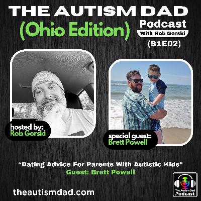 Dating Advice For Parents With Autistic Kids With Guest Brett Powell (S1E02)