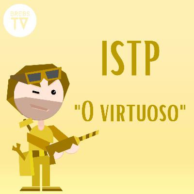 Episódio 07 - ISTP, "O virtuoso" (Série: As 16 personalidades - MBTI) - Brebs TV