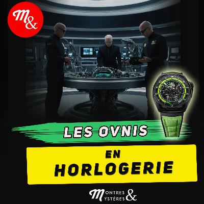 Les OVNI en horlogerie : Episode 67