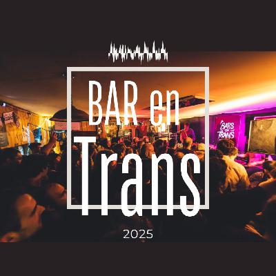 Dans les baskets d'un.e festivalier.ères au Festival Bar en Trans - Jour 2