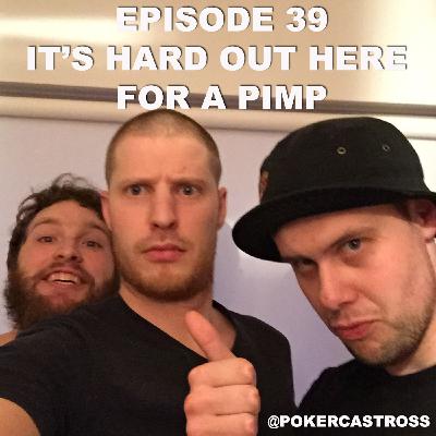Episode 39 - It's Hard Out Here For A Pimp