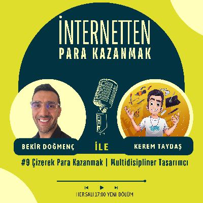 #9 Çizerek Para Kazanmak | Multidisipliner Tasarımcı | Kerem Taydaş| Part3
