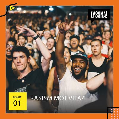 LYSSNA! - Avsnitt 1: Rasism mot vita!?